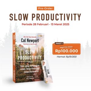 SLOW PRODUCTIVITY Seni yang Terlupakan untuk Tetap Produktif Tanpa Burnout - Cal Newport