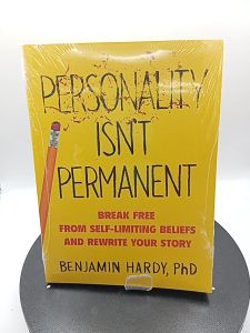 Personality Isn’t Permanent - Break Free from Self-Limiting Beliefs and Rewrite Your Story by Benjamin Hardy