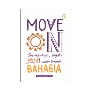 CKLIK MEDIA : Buku Motivasi : Move On Sesungguhnya Segala Sedih akan Berakhir Bahagia - Buku Inspirasi