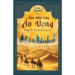 Tầm Nhìn Hay Ảo Vọng: Ả Rập Xê Út Trước Ngã Rẽ Lịch Sử