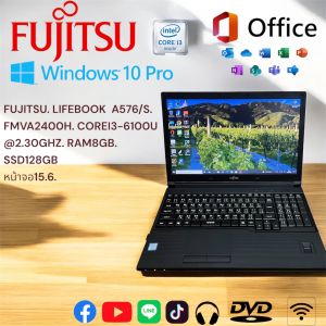 FUJITSU. LIFEBOOK  A576/S. FMVA2400H. COREI3-6100U 2.30GHZ. RAM8GB. SSD128GB  หน้าจอ15.6.