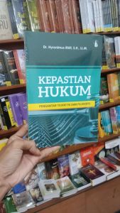 BUKU KEPASTIAN HUKUM PENGANTAR TEORETIS DAN FILOSOFIS