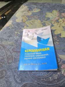 Buku KEPEMIMPINAN PEMAHAMAN DASAR PANDANGAN KONVENSIONAL GAGASAN KONTEMPORER By. Prof. Dr. Wibowo S.E. M. Phil.