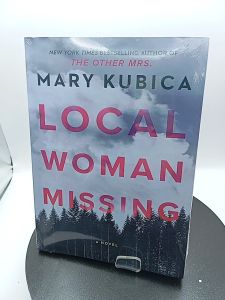 Local Woman Missing: A Novel of Domestic Suspense  by Mary Kubica