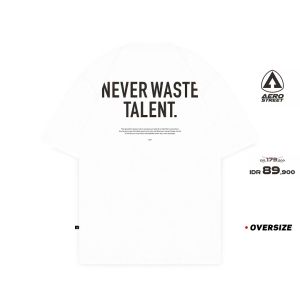 Aerostreet T Shirt Oversize Never Waste Talent Putih Kaos FBDAA