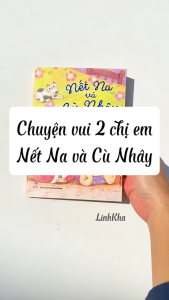 Nết Na Và Cù Nhây - Sách về câu chuyện ngọt ngào của chị và em gái - Dành cho lứa tuổi 6+ - Kim Đồng