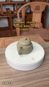 Ấm đức chung - thanh khôi nê - Tô Lan Trân - 150ml - TS613
