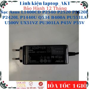 Sạc Asus A1505VA L1400CD P2540 P2520 P2520L P2420L P1440U Q534 B400A PU551LA U500V UX51VZ PU301LA P45V P55V Sạc 65w chân kim nho