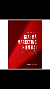 Sách - Giải Mã Marketing Hiện Đại - Những Khám Phá Mới Nhất Về Khoa Học Marketing - Bài Học Từ Các Thương Hiệu Thành Công Nhất Thế Giới