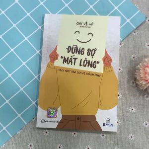 Sách Đừng Sợ Mất Lòng - Cách Vượt Rào Cản Để Thành Công