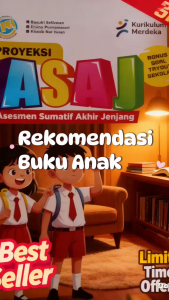 BUKU PROYEKSI ASAJ ASESMEN SUMATIF AKHIR DI JENJANG SD/MI KURIKULUM MERDEKA EDISI REVISI TERBARU