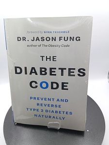 The Diabetes Code: Prevent and Reverse Type 2 Diabetes Naturally (The Wellness Code Book Two) Jason Fung