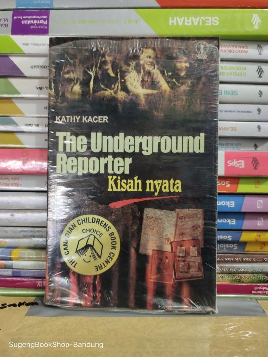 THE UNDERGROUND REPORTER Kisah Nyata Oleh. Kathy Kacer