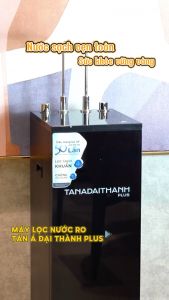 Máy lọc nước RO Tân Á Đại Thành Plus 9 Lõi - Hàng Chính Hãng Bảo Hành 12 Tháng