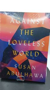 Against the Loveless World by Susan Abulhawa [High Quality Paperback]