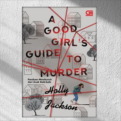Novel Bahasa Indonesia A Good Girls Guide to Murder by Holly Jackson Panduan Membunuh dari Anak Baik-baik