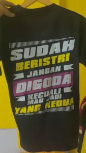 KAOS SUDAH BERISTRI JANGAN DI GODA COMBED 24S (LEBIH TEBAL DARI 30S) ADEM NYAMAN DI PAKAI DAYA SERAP KERINGAT TINGGI 109/255