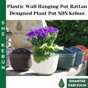 Plastic Wall Hanging Pot Rattan Designed Plant Pot Pasu Gantung Dinding Plastik Pasu Bunga Bercorak Rotan SHS Kebun