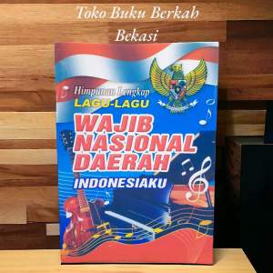 buku himpunan lengkap lagu-lagu wajib nasional daerah indonesia(14×20cm)