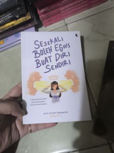 sesekali boleh kita Egois untuk diri sendiri