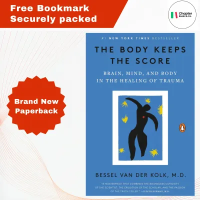 The Body Keeps the Score: Brain Mind and Body in the Healing of Trauma - Bessel van der Kolk M.D.