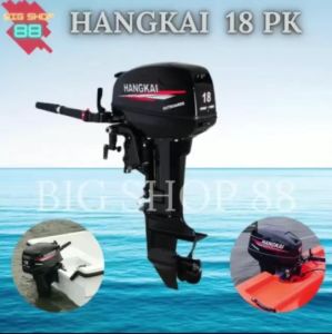 Mesin Tempel Perahu Outboard Engine Hangkai 18PK 18HP 2 TAK STROKE Short Shaft Long Shaft