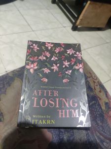 Novel AFTER LOSING HIM Written by ITAKRN