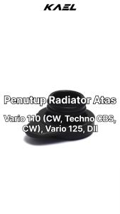 Penutup Radiator Atas Vario 150 Lama New eSP K59 K59J 2015-2018 & Vario Techno 125 FI CBS ISS FI STD 2013 2015 & Vario 110 Karbu CW 2006 2014 & Vario 125 eSP Old LED K60 K60R 2015-2018 Karet Tutup Cap Air Water Cadangan Reserve