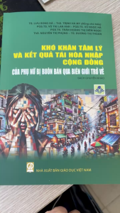 Sách - Khó khăn tâm lý và kết quả tái hòa nhập cộng đồng của phụ nữ bị buôn bán qua biên giới trở về (Sách chuyên khảo)