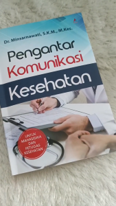 Buku Pengantar Komunikasi Kesehatan - Dr. Minsarnawati S.K.M.M.Kes - Anak Hebat Indonesia