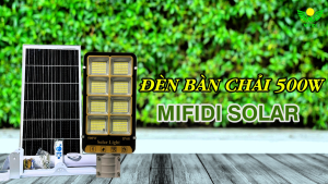 Đèn Đường Năng Lượng Mặt Trời 500W Cao cấp Mifidi 718 chip LED Cam kết Sáng mạnh trên 15h Tấm pin lớn 70 x 35 cm BH tận nhà tốt nhất 2 năm