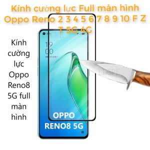 Kính cường lực Full màn hình Oppo Reno 5 6 7 8 9 10 11 12 13 F Z T 5G 4G