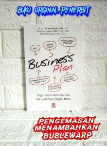 BUSINESS PLAN Bagaimana Memulai dan Menjalani Bisnis Baru Fitri Rahmawati S.Sos. Riris Rismayani S.MB. S.Pd. M.M. Dr. Ir. Yudi Pramudiana MM. MT. ROSDA AJ-BNS