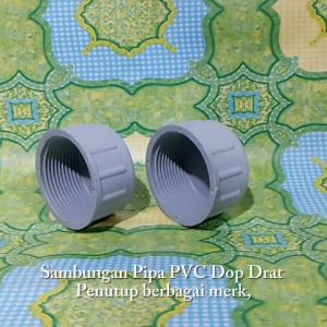 Sambungan Pipa Pvc Dop drat berbagai merk