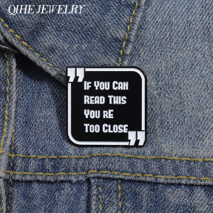 Funny Phrase Brooch Enamel Pins If You Can Read This Youre Too Close Brooches Backpack Lapel Badge Jewelry Gift for Friends