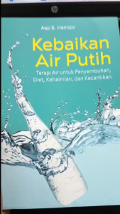 Buku Kebaikan Air Putih - Terapi Air untuk Penyembuhan Diet Kehamilan dan Kecantikan