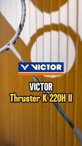 VICTOR Thruster K 220H II Badminton Racket TK-220H II
