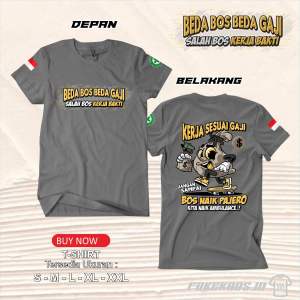 ORIGNAL KAOS BEDA BOS BEDA GAJI (tebal bahan combed 24s) LOKAL PRODUK