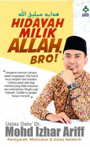 Hidayah Milik Allah Bro! - Ustaz Dato Dr. Mohd Izhar Ariff (NEW)