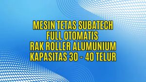 SUBATECH Mesin Tetas Telur Full Otomatis Kap. 30 Rak Roller Penetas Tetes