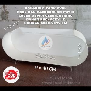 AQUARIUM TANK OVAL BODY DAN BACKGROUND PUTIH COVER DEPAN ACRYLIC CLEAR/BENING 40X8.5X15 CM - BAHAN PVC+ACRYLIC - TEBAL BAHAN 3 MM (BAYAR DITEMPAT/COD)