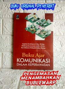 Buku Ajar KOMUNIKASI DALAM KEPERAWATAN     Septian Andriyani S.Kep. M.Kep.   Dadang Darmawan S.KM. M.Kes.   Nur Oktavia Hidayati S.Kp. M.Kep     REFIKA ADITAMA AJ-KTR