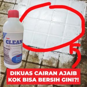 SUPER CLEAN PEMBERSIH KAMAR MANDI PORSELEN WC MENGANGKAT KARAT MULTIFUNGSI