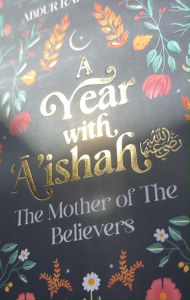 A Year With Aishah Ra: The Mother of the Believers (Abdur Raheem Kidwai)