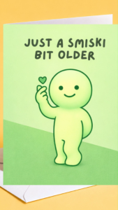 Smiski Inspired Birthday Card – “Just A Smiski Bit Older” | Cute Aesthetic Green Smiski Lovers