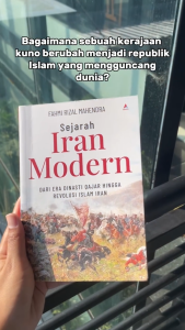 Sejarah Iran Modern : Dari Era Dinasti Qajar Hinga Revolusi Islam Iran - Fahmi Rizal Mahendra - Anak Hebat Indonesia