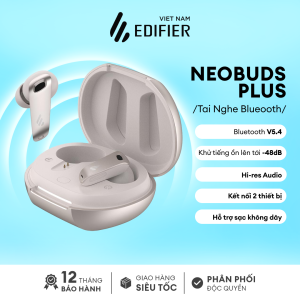 Tai nghe BIuetooth Edifier Neobuds Plus | Khử ồn tới -48dB | Kết nối 2 thiết bị | BH 15 Tháng