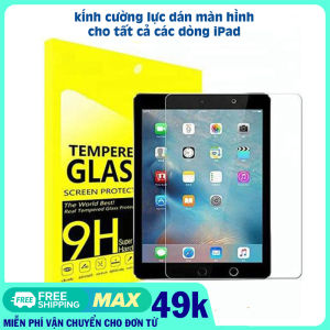 Kính Cường Lực Dán Màn Hình Đủ Dòng iPad Mini 7.9 / Mini 8.3 / iPad 9.7/ iPad 10.2 / iPad 10.9 / iPad 11 inch