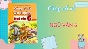 Sách - Củng Cố Và Ôn Luyện Ngữ Văn Lớp 6 - Theo chương trình GDPT mới - ndbooks