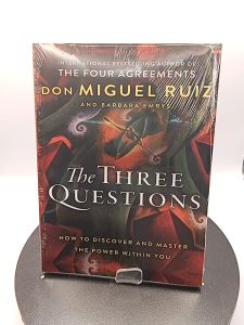 The Three Questions: How to Discover and Master the Power Within You by Don Miguel Ruiz
